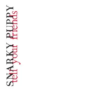 Snarky Puppy/Tell Your Friends (10Th Anniversary White Vinyl) [Lp] 1