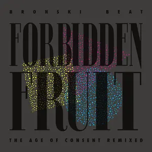 Bronski Beat/Forbidden Fruit: The Age Of Consent Remixed [Lp] 1