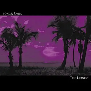 Songs: Ohia/The Lioness [Lp] 1