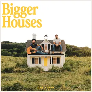 Dan + Shay/Bigger Houses [Lp] 1