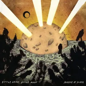 Murder By Death/Bitter Drink, Bitter Moon [Lp] 1
