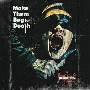 Dying Fetus/Make Them Beg For Death [Cd] 1