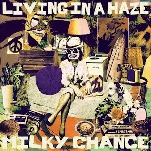 Milky Chance/Living In A Haze [Lp] 1