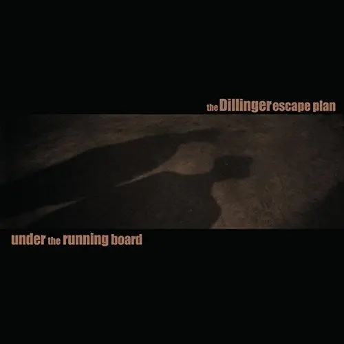 Dillenger Escape Plan/Under The Running Board (10 Inch Etched B- Side) [Lp] 1