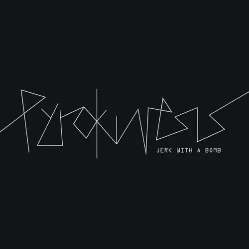 Jerk With A Bomb/Pyrokinesis [Lp] 1