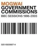 Mogwai/Government Commissions (Bbc Sessions 1996-2003) [Lp] 1