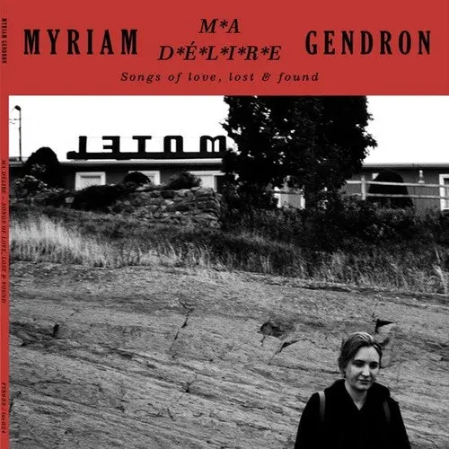 Gendron, Myriam/Ma Delire - Songs Of Love, Lost & Found [Lp] 1