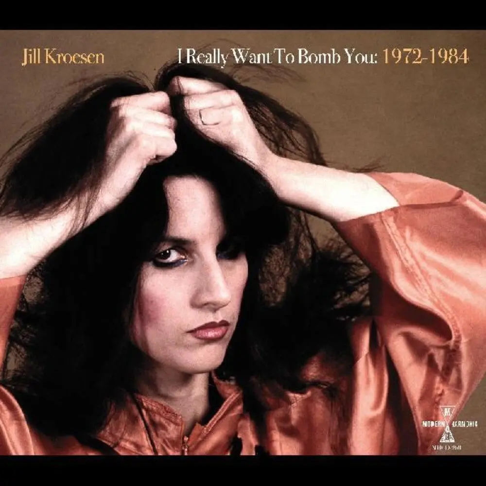 Kroesen, Jill/I Really Want To Bomb You: 1972-1984 [Lp] 1