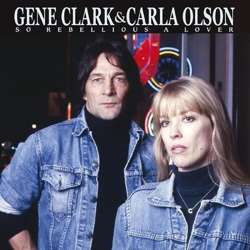Clark, Gene & Carla Olson/So Rebellious A Lover [Lp] 1