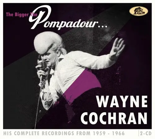Cochran, Wayne/The Bigger The Pompadour...His Complete Recordings 1959-1966 [Cd] 1