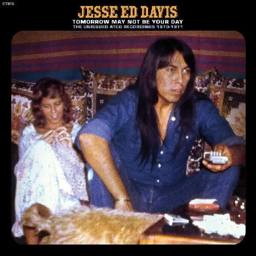 Davis, Jesse Ed/Tomorrow May Not Be Your Day: The Unissued Atco Recordings 1970-71 (Blue Vinyl) [Lp] 1