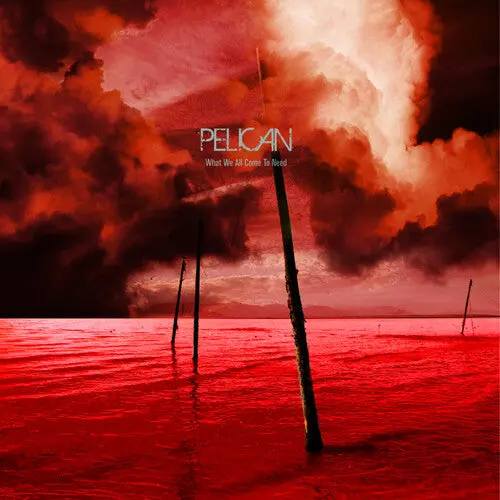 Pelican/What We All Come To Need & Ephemeral [Lp] 1