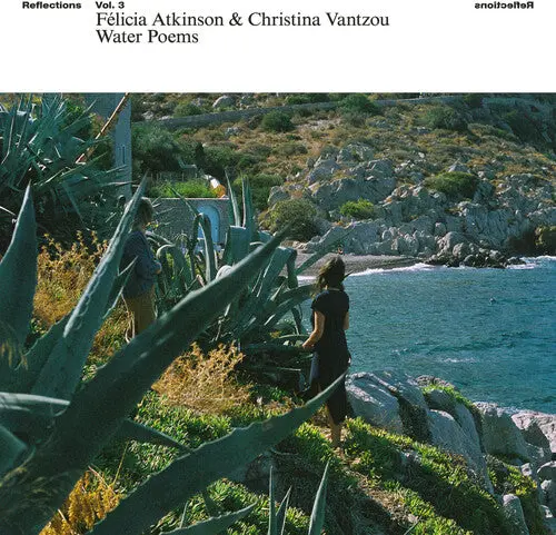 Atkinson, Felicia & Christina Vantzou/Reflections Vol. 3: Water Poems [Lp] 1
