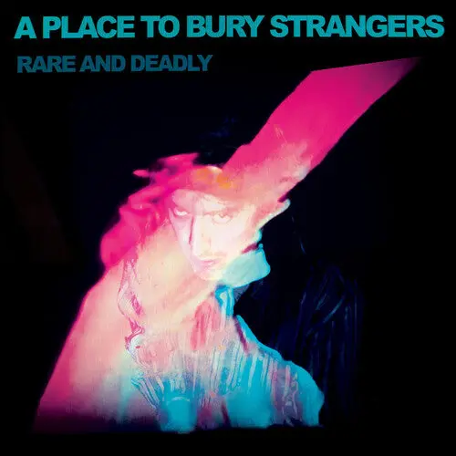 A Place To Bury Strangers/Rare And Deadly [Lp] 1