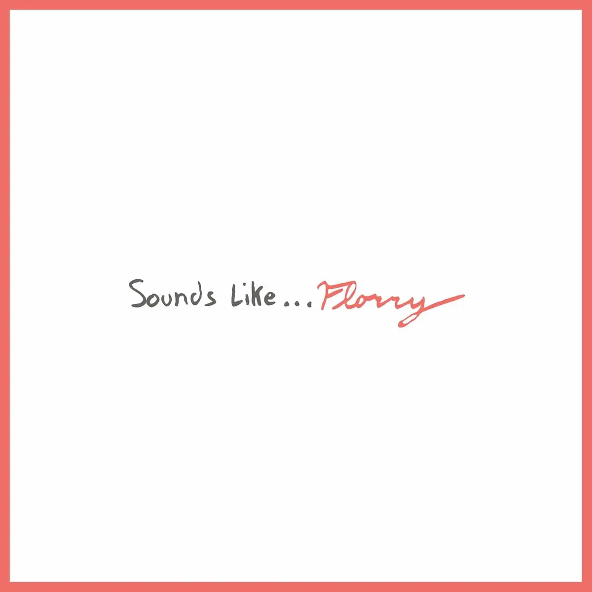Florry/Sounds Like… (Apple Red Vinyl) [Lp] 1