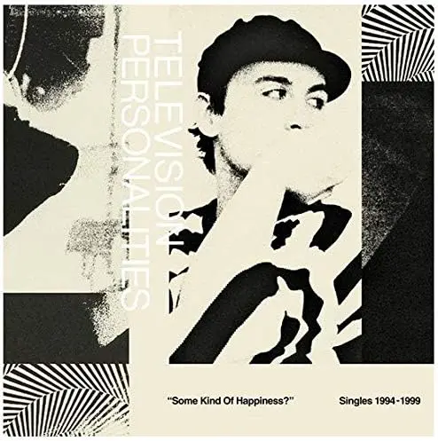 Television Personalities/Some Kind Of Happiness?: Singles 1994-1999 [Lp] 1
