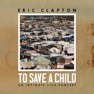 Clapton, Eric/To Save A Child (Cd/Bluray) [Cd] 1