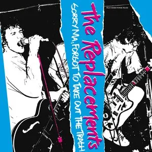 Replacements, The/Sorry Ma, Forgot To Take Out The Trash [Lp] 1