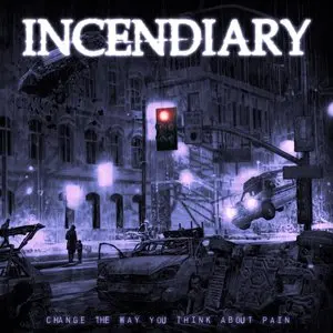 Incendiary/Change The Way You Think About Pain [Lp] 1