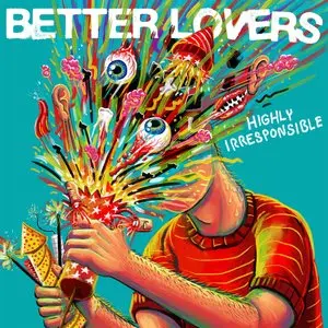 Better Lovers/Highly Irresponsible (Blue On Clear Whirlpool Vinyl) [Lp] 1