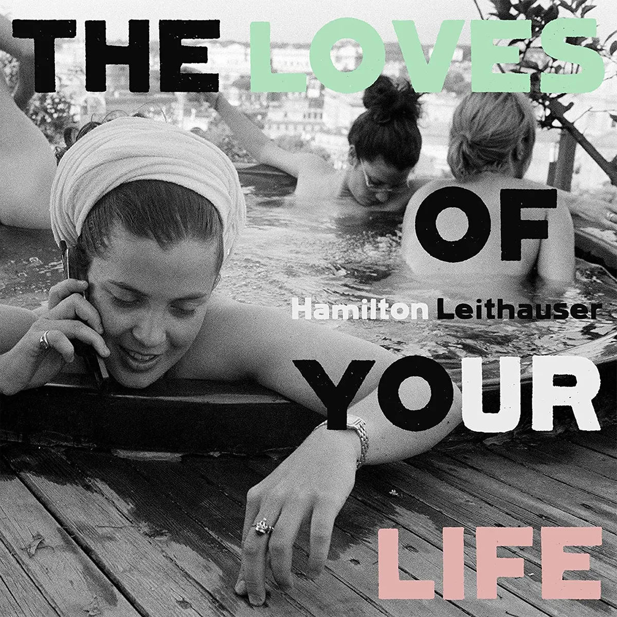Leithauser, Hamilton/The Loves Of Your Life [Lp] 1