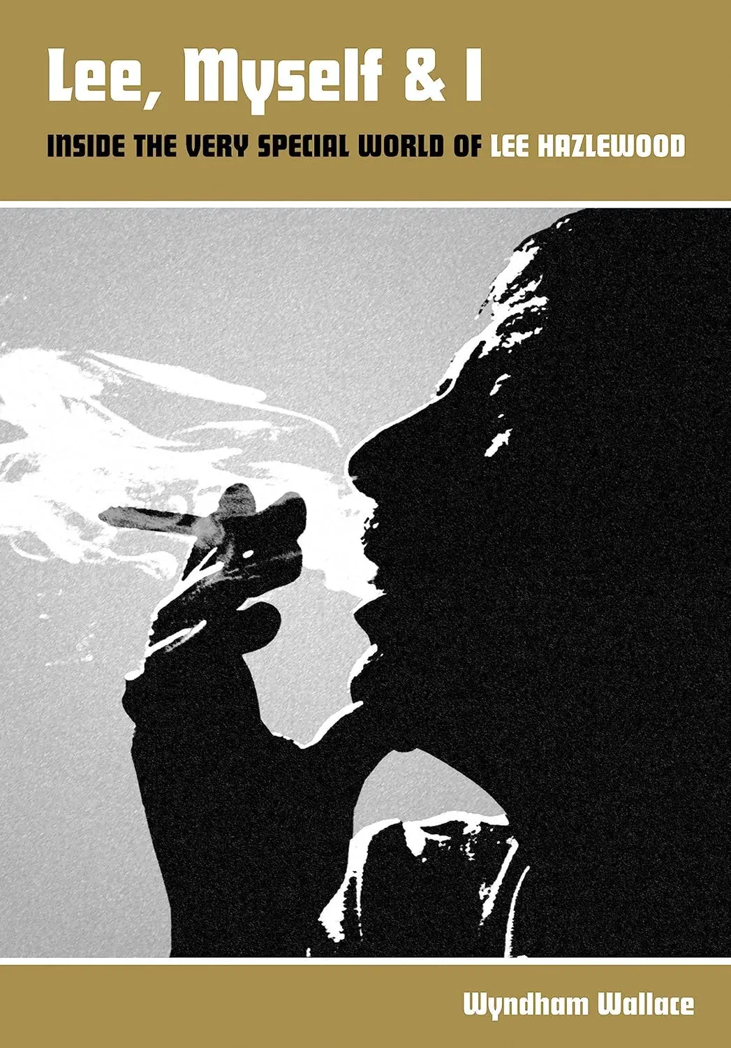 Hazlewood, Lee/Lee, Myself, & I: Inside The Very Special World Of Lee Hazlewood By Wyndham Wallace [Book] 1