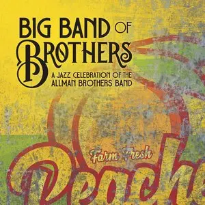 Big Band Of Brothers/A Jazz Celebration Of The Allman Brothers Band [Cd] 1