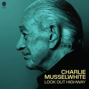 Musselwhite, Charlie/Look Out Highway [Cd] 1