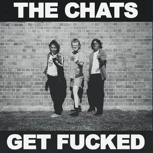 Chats, The/Get Fucked [Lp] 1