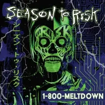Season To Risk/1-800 Meltdown (Neon Green Vinyl) [Lp] 1
