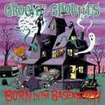 Groovie Ghoulies/Born In The Basement [Lp] 1