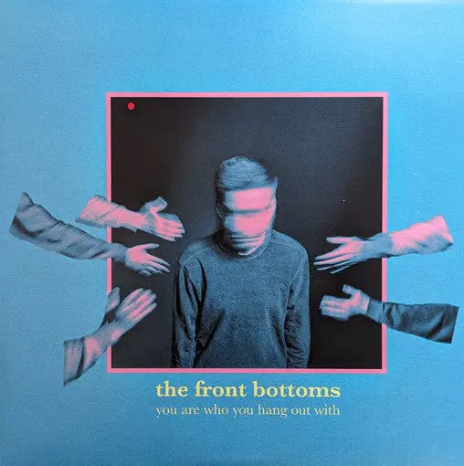 Front Bottoms, The/You Are Who You Hang Out With [Lp] 1