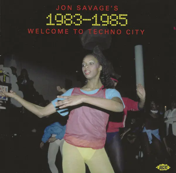 Various Artists/Jon Savage's 1983-1985: Welcome To Techno City [Cd] 1