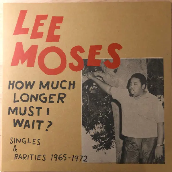 Moses, Lee/How Much Longer Must I Wait? Singles & Rarities 1965-1973 [Lp] 1