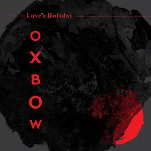 Oxbow/Love's Holiday [Lp] 1