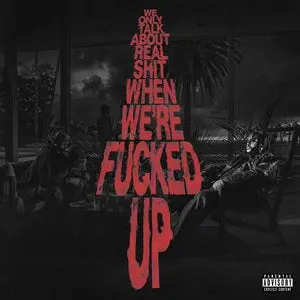 Bas/We Only Talk About Real Shit When We're Fucked Up [Lp] 1