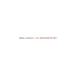 Lanegan, Mark/I'll Take Care Of You [Cd] 1