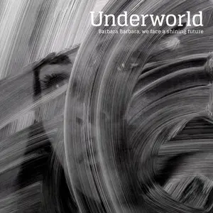 Underworld/Barbara Barbara We Face A Shining Future [Lp] 1