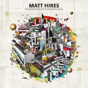 Hires, Matt/This World Won't Last Forever, But Tonight We Can [Cd] 1