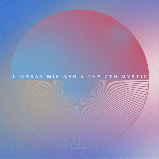 Misiner, Lindsay/& The 7Th Mystic [Lp] 1