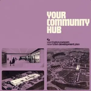 Warrington-Runcorn New Town Development Plan/Your Community Hub [Lp] 1