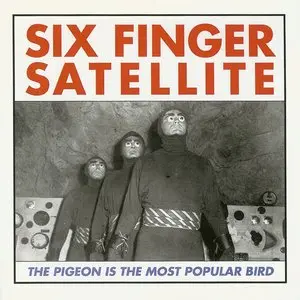 Six Finger Satellite/The Pigeon Is The Most Popular Bird: Loser Edition (Coloured Vinyl) [Lp] 1