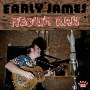 Early James/Medium Raw [Lp] 1